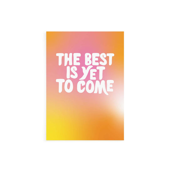 The Best Is Yet To Come Card