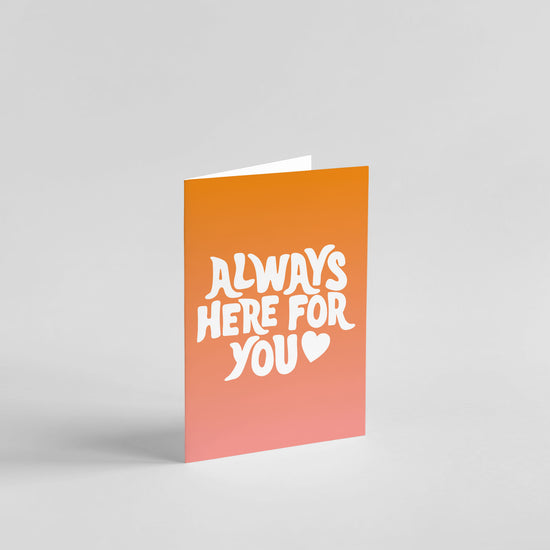 Always Here For You Card