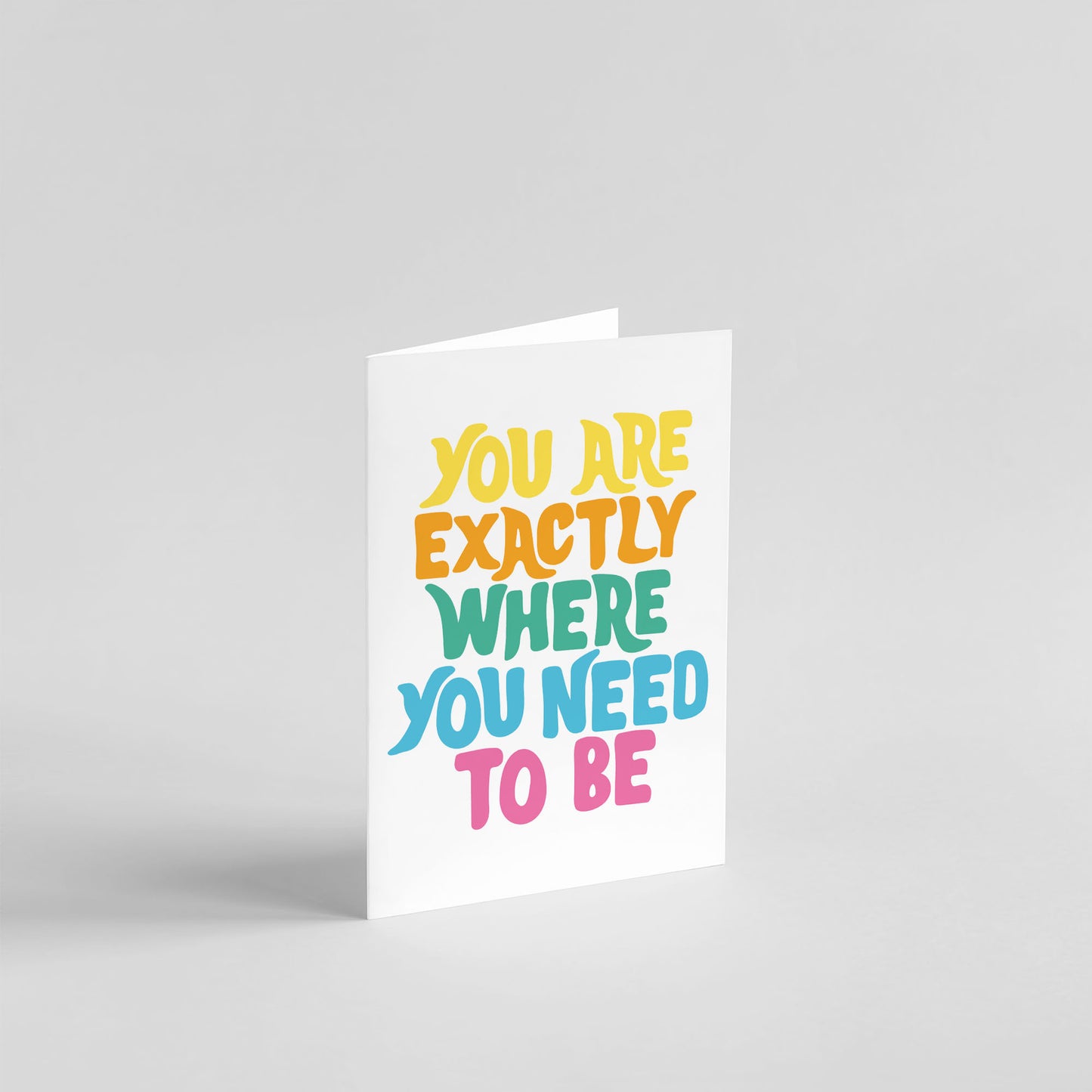 You Are Exactly Where You Need To Be Card