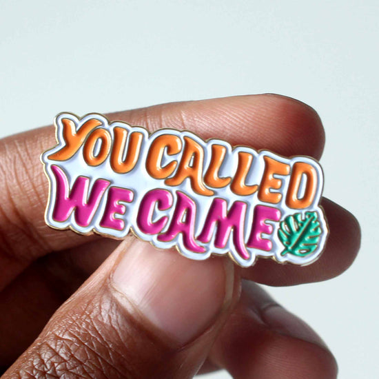 You Called We Came Pin